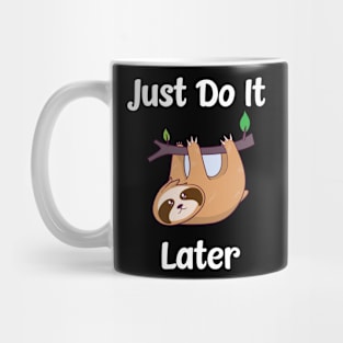 Just Do It Later Mug